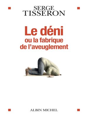 cover image of Le Déni ou la fabrique de l'aveuglement